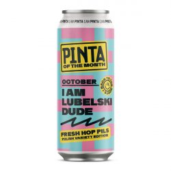 PINTA I Am Lubelski Dude