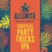 Alesmith Tropical Party Tricks IPA 16oz Can 