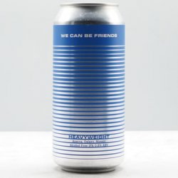 We Can Be Friends HEAVYWEIGHT