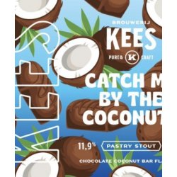 Catch Me By the Coconuts  Kees Brouwerij - Craft Beer Dealer