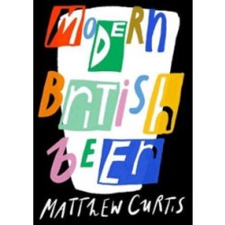 Modern British Beer by Matthew Curtis - waterintobeer