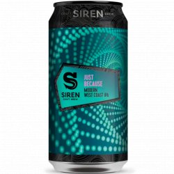 Siren Craft Brew - Just Because - Left Field Beer