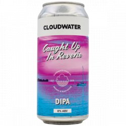 Cloudwater  Caught Up In Reverie - Rebel Beer Cans