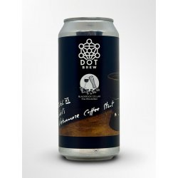 DOT Brew Joel’s Barrel Aged Vietnamese Coffee Stout Batch XI