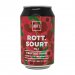 ROTT. Sourt Cherry & Raspberry Fruited Sour ROTT. Sourt Cherry & Raspberry Fruited Sour