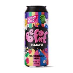 Funky Fluid Before Party: Polish Double NEIPA