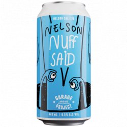 Garage Project Nelson - Nuff Said