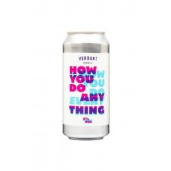Verdant Brewing Co How You Do Anything Is How You Do Everything