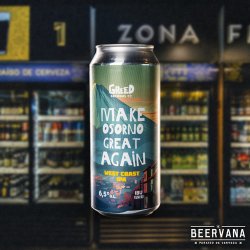 Greed Brewing Co. Make Osorno Great Again - Beervana