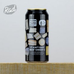 Farm Yard Brew Co It Ain’t Easy Bein’ Cheesy 2