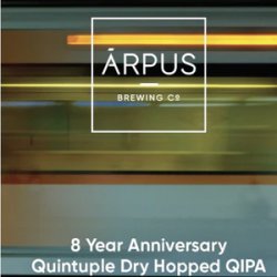 Ārpus Brewing Co. 8 Year Anniversary Quintuple Dry Hopped QIPA