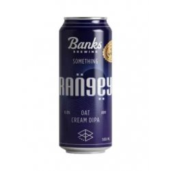 Banks Brewing SOMETHING RANGEY