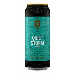 THORNBRIDGE - Quiet Storm Vista - Bereta Brewing Co.