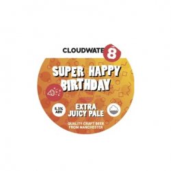 Cloudwater Brew Co. Super Happy Birthday Cloudwater Brew Co. Super Happy Birthday