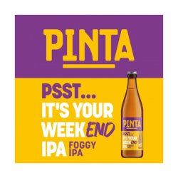 Psst... Its Your Weekend IPA (Foggy IPA)  Pinta - Manoalus