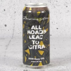 Dangerous Ales All Roads Lead to Citra DDH Hazy IPA - Mr West