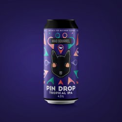 Mad Squirrel Pin Drop - Tropical IPA - Mad Squirrel