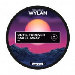 Wylam Brewery Until Forever Fades Away (Keg) - Pivovar