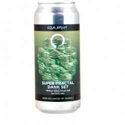 Equilibrium Brewery Super Fractal Dank Set Equilibrium Brewery Super Fractal Dank Set