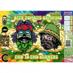 Beer Zombies Brewing Co.  End To End Burners #2