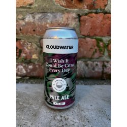 Cloudwater  I wish it could be Citra every day - The Cat In The Glass