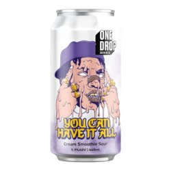 One Drop Brewing You Can Have It All Cream Smoothie Sour 440ml - The Beer Cellar