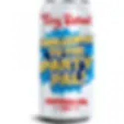 Tiny Rebel Brewing Co Welcome To the Party Pal!