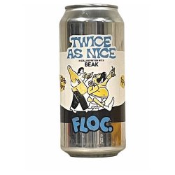 FLOC x Beak - Twice As Nice - Sophie’s Beer Store