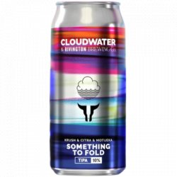 Cloudwater Brew Co. Something To Fold