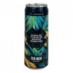 Ten Men Brewery WE SWEAR, THAT IT’S THE LAST TIME WHEN WE GIVE THIS NAME TO BEER - Beerfreak