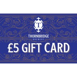 Thornbridge £5 Gift Card - Thornbridge Brewery