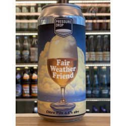 Pressure Drop  Fair Weather Friend  Citra Pils - Clapton Craft