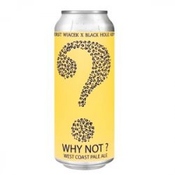 Fuerst Wiacek Brewery X Black Hole Kipseli Why Not - Greekbeershop