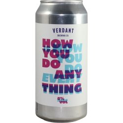 Verdant Brewing Co How You Do Anything Is How You Do Everything