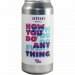 Verdant Brewing Co How You Do Anything Is How You Do Everything 