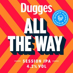 Dugges All The Way