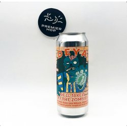 Deya Well Take It Off The Zombies  IPA  6.5% - Premier Hop