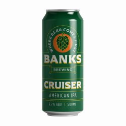 Banks Brewing CRUISER Banks Brewing CRUISER