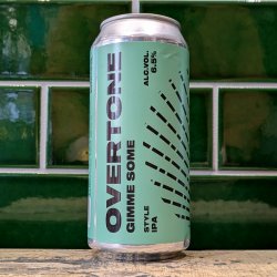 Overtone  Gimmie Some : New England IPA - Dead Time Beers