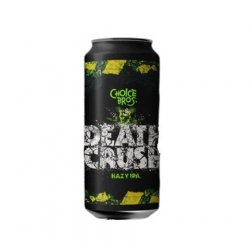 Choice Bros Death Crush Hazy IPA440mL - The Hamilton Beer & Wine Co