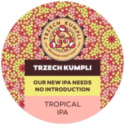 Trzech Kumpli Our New IPA Needs No Introduction - Tropical IPA