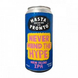 HASTA PRONTO NEVER MIND THE HYPE - Rústico BrewPub