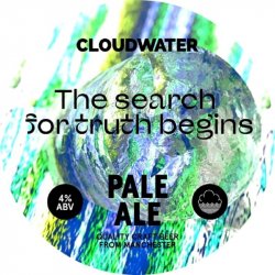 Cloudwater Brew Co. The Search For Truth Begins