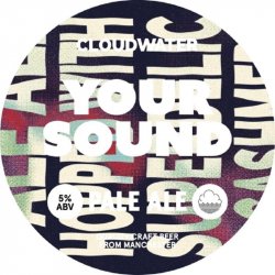 Cloudwater Brew Co. Your Sound