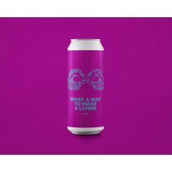 Pomona Island Brew Co. WHAT A WAY TO MAKE A LIVING