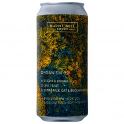 Burnt Mill Brewery - Organism 02 - Left Field Beer