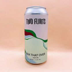 Two Flints Brewery. Fax That Over [Hazy IPA] - Alpha Bottle Shop & Tap