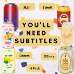 Youll Need Subtitles 6 Pack - Craft Beers Delivered