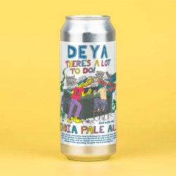 DEYA, Theres A Lot To Do, IPA, 6.0%, 500ml - The Epicurean