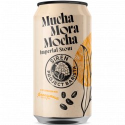 Siren Craft Brew - Project Barista: Mucha Mora Mocha - Left Field Beer